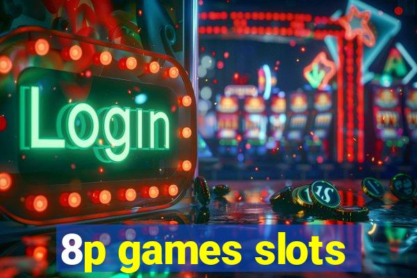 8p games slots